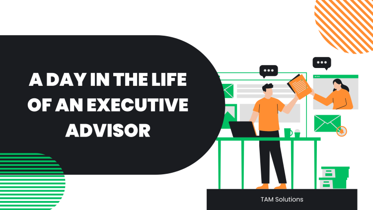 A Day in the Life of an Executive Advisor